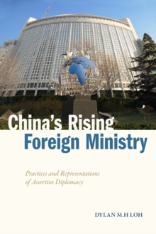 Image for China's Rising Foreign Ministry: Practices and Representations of Assertive Diplomacy