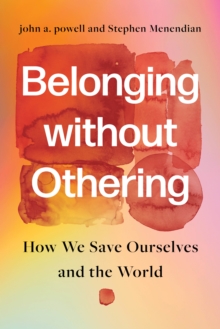 Image for Belonging without othering  : how we save ourselves and the world