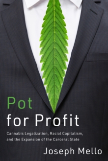Pot for Profit: Cannabis Legalization, Racial Capitalism, and the Expansion of the Carceral State
