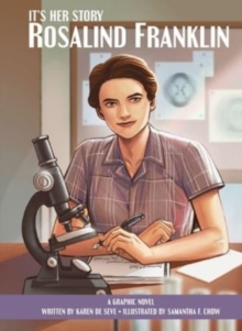 It’s Her Story Rosalind Franklin A Graphic Novel