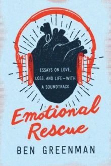 Image for Emotional Rescue : Essays on Love, Loss, and Life—With a Soundtrack
