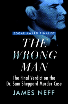 Image for The Wrong Man: The Final Verdict on the Dr. Sam Sheppard Murder Case