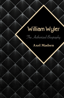 Image for William Wyler: The Authorized Biography
