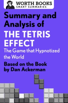 Image for Summary and analysis of The Tetris effect: the game that hypnotized the world