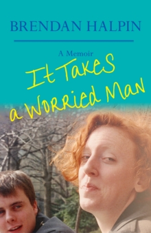 Image for It takes a worried man: a memoir