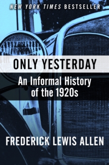 Image for Only Yesterday: An Informal History of the 1920s