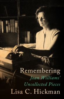 Image for Remembering: Joan Williams' uncollected pieces