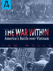 Image for The war within  : America's battle over Vietnam