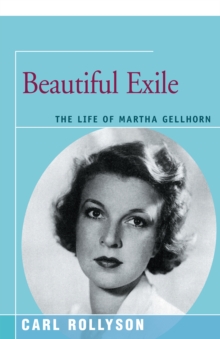 Image for Beautiful exile: the life of Martha Gellhorn