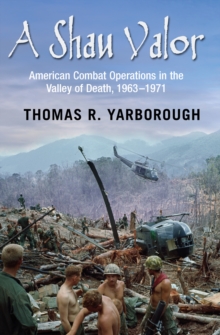 Image for A Shau Valor: American combat operations in the Valley of Death, 1963-1971