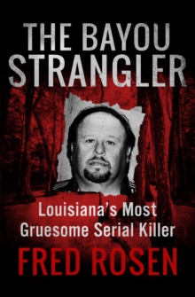 Image for The bayou strangler: Louisiana's most gruesome serial killer