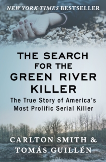 Image for The search for the Green River killer: the true story of America's most prolific serial killer