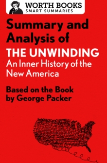 Image for Summary and analysis of The unwinding - an inner history of the new America.