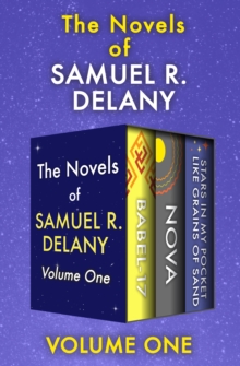 Image for The Novels of Samuel R. Delany Volume One: Babel-17, Nova, and Stars in My Pocket Like Grains of Sand