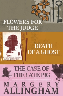 Image for Flowers for the Judge, Death of a Ghost, and The Case of the Late Pig
