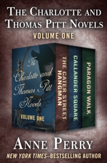 Image for The Charlotte and Thomas Pitt Novels Volume One: The Cater Street Hangman, Callander Square, and Paragon Walk