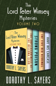 Image for The Lord Peter Wimsey Mysteries Volume Two: The Unpleasantness at the Bellona Club, Strong Poison, The Five Red Herrings, and Have His Carcase