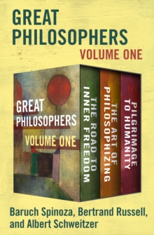 Image for Great Philosophers Volume One: The Road to Inner Freedom, The Art of Philosophizing, and Pilgrimage to Humanity