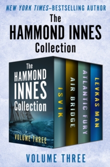 Image for The Hammond Innes Collection Volume Three: Isvik, Air Bridge, Atlantic Fury, and Levkas Man