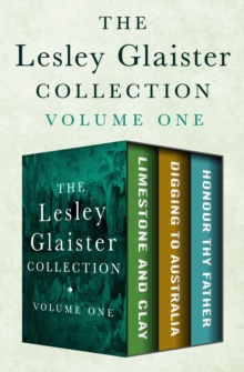 Image for The Lesley Glaister Collection Volume One: Limestone and Clay, Digging to Australia, and Honour Thy Father