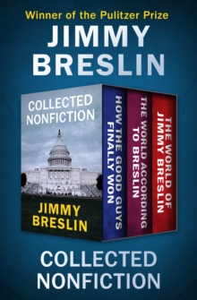 Image for Collected Nonfiction: How the Good Guys Finally Won, The World According to Breslin, and The World of Jimmy Breslin