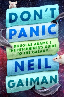 Image for Don't panic: Douglas Adams & The hitchhiker's guide to the galaxy