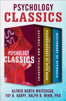 Image for Psychology Classics: Science and Philosophy, The Psychology and Psychotherapy of Otto Rank, and Dictionary of Hypnosis