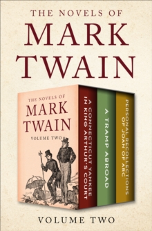 Image for The Novels of Mark Twain Volume Two: A Connecticut Yankee in King Arthur's Court, A Tramp Abroad, and Personal Recollections of Joan of Arc