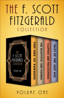 Image for F. Scott Fitzgerald Collection Volume One: This Side of Paradise, The Beautiful and Damned, Flappers and Philosophers, and Tales of the Jazz Age