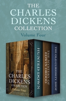 Image for Charles Dickens Collection Volume Four: Hunted Down, The Mystery of Edwin Drood, and The Old Curiosity Shop