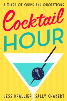 Image for Cocktail Hour : A Mixer of Quips and Quotations