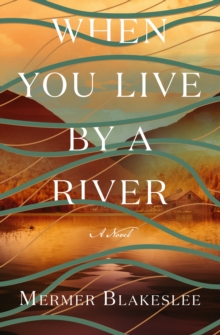 Image for When You Live by a River: A Novel