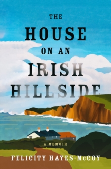 Image for House on an Irish Hillside: A Memoir