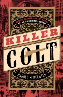 Image for Killer Colt: murder, disgrace, and the making of an American legend