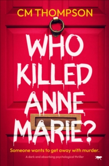 Image for Who Killed Anne Marie?: A dark and absorbing psychological