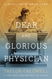 Image for Dear and Glorious Physician : A Novel About Saint Luke: A Novel About Saint Luke