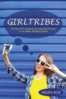 Image for GirlTribes : The Teen Girl's Guide to Surviving and Thriving in our Media Marketing World