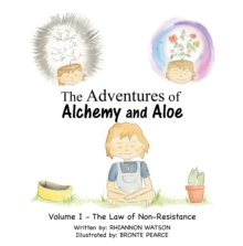Image for Adventures of Alchemy and Aloe: Volume I - the Law of Non-Resistance