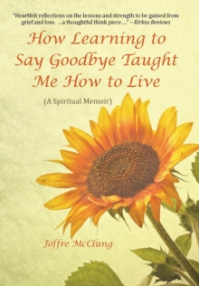 Image for How Learning to Say Goodbye Taught Me How to Live