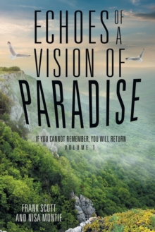 Image for Echoes of a Vision of Paradise : If You Cannot Remember, You Will Return