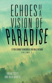 Image for Echoes of a Vision of Paradise Volume 3 : If You Cannot Remember, You Will Return