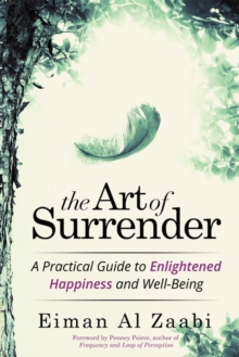 Image for Art of Surrender: A Practical Guide to Enlightened Happiness and Well-Being