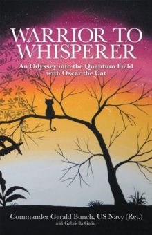 Image for Warrior to Whisperer: An Odyssey into the Quantum Field with Oscar the Cat