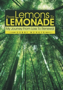 Image for From Lemons To Lemonade : My Journey From Loss To Renewal