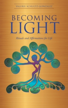 Image for Becoming Light : Rituals and Affirmations for Life