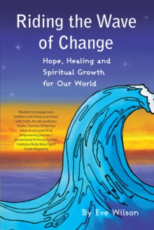 Image for Riding the Wave of Change: Hope, Healing and Spiritual Growth for Our World
