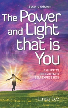 Image for The Power and Light that is You : A Guide to Enlightened Self Expression