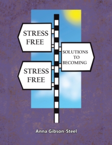 Image for Stress Free Solutions to Becoming Stress Free