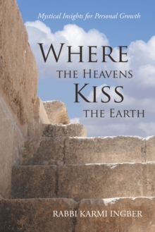 Image for Where the Heavens Kiss the Earth: Mystical Insights for Personal Growth