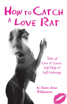 Image for How to Catch a Love Rat: Tales of Love & Losers, Self-Help & Self-Sabotage
